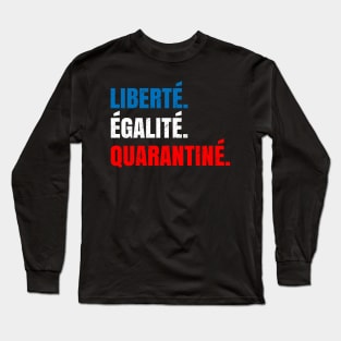 Liberte Egalite Quarantine Long Sleeve T-Shirt